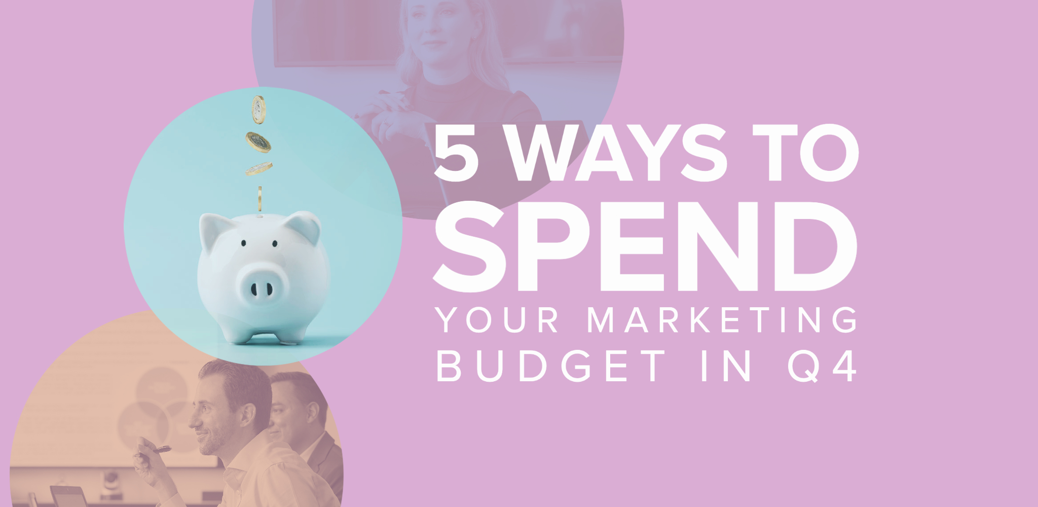 5 ways to spend your budget in Q4